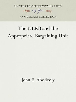 cover image of The NLRB and the Appropriate Bargaining Unit